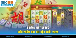 Đường Mạt Chược - Siêu Phẩm Hot Hit Bậc Nhất 2025 